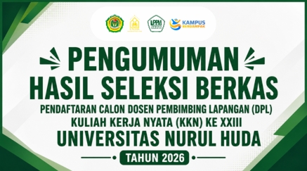 Hasil Seleksi Berkas Calon Dosen Pembimbing Lapangan (DPL) KKN Ke-XXIII Universitas Nurul Huda Tahun 2026 Resmi Diumumkan